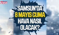 Samsun'da 8 Mayıs Cuma hava nasıl olacak?