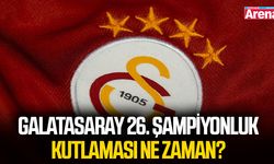 Galatasaray 26. şampiyonluk kutlaması ne zaman?