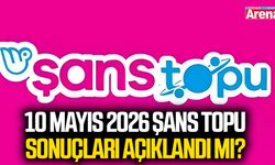 10 Mayıs 2026 Şans Topu sonuçları açıklandı mı?