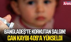 Bangladeş'te korkutan salgın! Can kaybı 409'a yükseldi