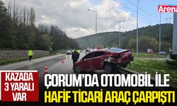 Çorum’da otomobil ile hafif ticari araç çarpıştı