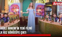 Sihirli Annem’in yeni filmi ilk kez görücüye çıktı
