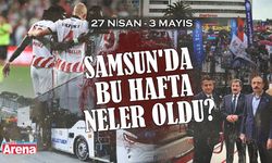 27 Nisan-3 Mayıs Samsun'da bu hafta neler oldu?