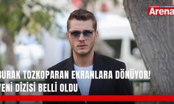 Burak Tozkoparan ekranlara dönüyor! Yeni dizisi belli oldu