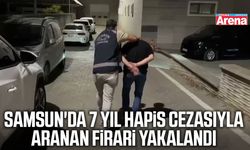 Samsun'da 7 yıl hapis cezasıyla aranan hükümlü yakalandı