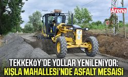 Tekkeköy Belediyesi’nden Kışla Mahallesi’ne yol hamlesi