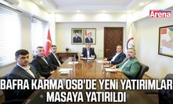 Bafra Karma OSB'de yeni yatırımlar masaya yatırıldı