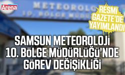 Samsun Meteoroloji 10. Bölge Müdürlüğü'nde görev değişikliği
