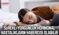 Sürekli yorgunluk hormonal hastalıkların habercisi olabilir