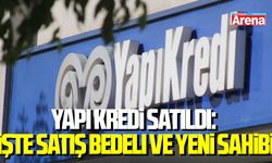 Yapı Kredi satıldı: İşte satış bedeli ve yeni sahibi