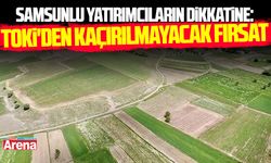 TOKİ'den Samsun dahil 49 ilde 737 arsa fırsatı!
