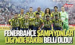 Fenerbahçe Şampiyonlar Ligi'nde rakibi belli oldu!