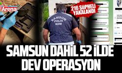 Samsun dahil 52 ilde dev operasyon: 216 şüpheli yakalandı