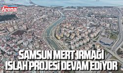 Samsun Mert Irmağı Islah Projesi devam ediyor