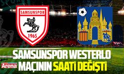 Samsunspor Westerlo maçının saati değişti