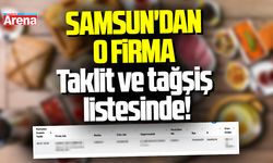 Taklit ve tağşiş listesinde Samsun'dan o firma yer aldı!