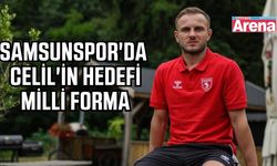 Samsunsporlu Celil'den A Milli Takım hedefi