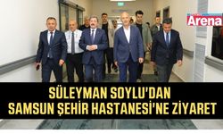 Soylu'dan Samsun Şehir Hastanesi'ne ziyaret