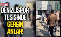 Denizlispor tesisinde gergin anlar