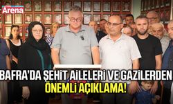 Bafra’da şehit aileleri ve gazilerden önemli açıklama