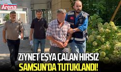 Ziynet eşya çalan hırsız Samsun'da tutuklandı