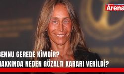 Bennu Gerede kimdir? Hakkında neden gözaltı kararı verildi?