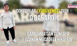 İnancıyla yeniden yürüdü, şimdi Çarşamba'yı dünyaya tanıtıyor
