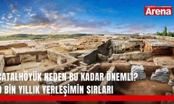 Çatalhöyük neden bu kadar önemli? 9 bin yıllık yerleşimin sırları