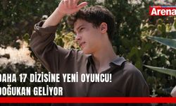 Daha 17 dizisine yeni oyuncu! Doğukan geliyor