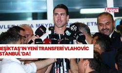 Dusan Vlahovic Beşiktaş için İstanbul’da