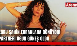 Ebru Şahin ekranlara dönüyor! Partneri Uğur Güneş oldu
