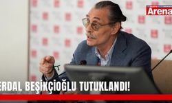 Erdal Beşikçioğlu tutuklandı!