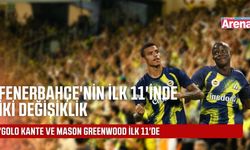 Fenerbahçe'de ilk 11'e iki isim değişikliği
