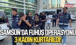 Samsun'da fuhuş operasyonu, 3 kadın kurtarıldı