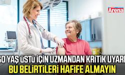 60 yaş üstü için uzmandan kritik uyarı!
