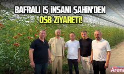 Bafralı iş insanı Şahin'den OSB ziyareti