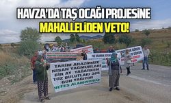 Havza'da taş ocağı projesine mahalleliden veto