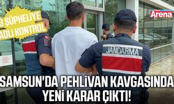Samsun'da pehlivan kavgasında yeni karar çıktı!