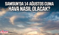 Samsun'da 14 Ağustos Cuma hava nasıl olacak?