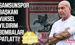Samsunspor Başkanı Yüksel Yıldırım'dan dikkat çeken sözler