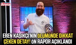 MasterChef şampiyonu Eren Kaşıkçı’nın ölüm nedeni belli oldu