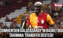 Osimhen'den Galatasaray'ın basketbol takımına transfer desteği!