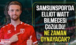 Samsunspor’da Elliot Watt bilmecesi!