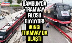 Samsun’da tramvay filosu büyüyor! İkinci tramvay da ulaştı