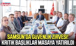 Samsun'da güvenlik zirvesi! Kritik başlıklar masaya yatırıldı