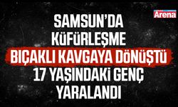 Atakum’da küfürleşme bıçaklı kavgaya dönüştü!