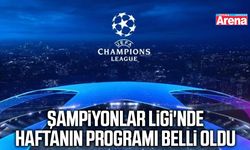 Şampiyonlar Ligi'nde haftanın programı belli oldu