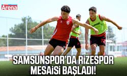 Samsunspor’da Rizespor mesaisi başladı!