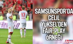 Samsunspor’da Celil Yüksel’den fair-play örneği