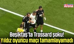 Beşiktaş’ta Trossard endişesi! Bileğine darbe aldı